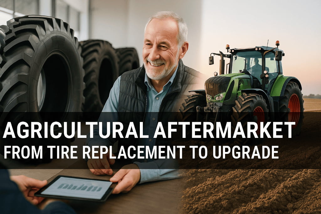 Why is the agricultural tire aftermarket growing faster than OEM supply — and what does it mean for suppliers?